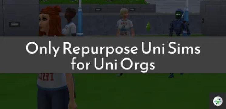ONLY REPURPOSE UNPLAYED UNI SIMS FOR UNI ORGS