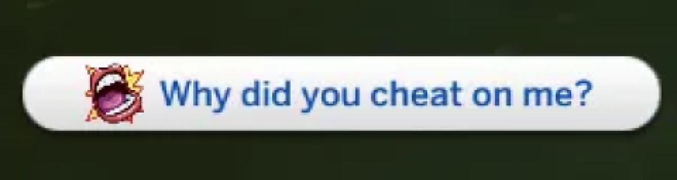 Why did you cheat on me?